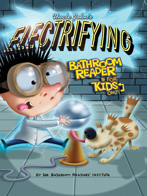 Title details for Uncle John's Electrifying Bathroom Reader For Kids Only! Collectible Edition by Bathroom Readers' Institute - Available